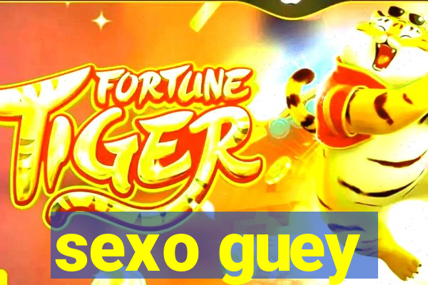 sexo guey